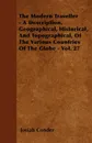 The Modern Traveller - A Description, Geographical, Historical, And Topographical, Of The Various Countries Of The Globe - Vol. 27 - Josiah Conder
