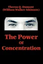 The Power of Concentration - Theron Q. Dumont, William Walker Atkinson