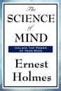The Science of Mind - Ernest Holmes