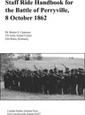 Staff Ride Handbook for the Battle of Perryville, 8th October , 1862 - Robert S. Cameron, Combat Studies Institute Press