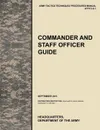 Commander and Staff Officer Guide. The Official U.S. Army Tactics, Techniques, and Procedures Manual Attp 5-0.1, September 2011 - U. S. Army Training and Doctrine Command, Combined Arms Doctrine Directorate, U. S. Department of the