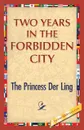 Two Years in the Forbidden City - The Princess Der Ling