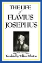 THE LIFE OF FLAVIUS JOSEPHUS - Flavius Josephus, William Whiston