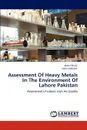 Assessment Of Heavy Metals In The Environment Of Lahore Pakistan - Abdul Majid, Naila Siddique