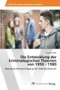 Die Entwicklung der kriminologischen Theorien von 1950 - 1980 - Bader Susanna