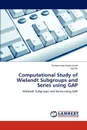 Computational Study of Wielandt Subgroups and Series Using Gap - Javed Muhammad Aslam, Ali Asif