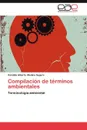 Compilacion de Terminos Ambientales - C. Ndido Alberto Medina Segura, Candido Alberto Medina Segura