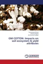 GM Cotton. Impacts on Soil Ecosystem & Yield Attributes - Beura Kasturikasen, Rakshit Amitava, Pradhan Amit Kumar