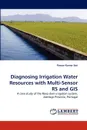 Diagnosing Irrigation Water Resources with Multi-Sensor RS and GIS - Pawan Kumar Sen