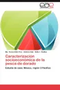 Caracterizacion Socioeconomica de La Pesca de Dorado - Ma Teresa Kido Cruz, Antonio Kido, Sofia L. Rodiles