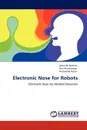 Electronic Nose for Robots - Azhar M. Ibrahim, Rini Akmeliawati, Muhamad Aslam