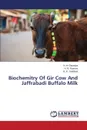 Biochemitry of Gir Cow and Jaffrabadi Buffalo Milk - Garaniya N. H., Ramani H. R., Golakiya B. a.