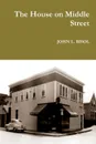The House on Middle Street - JOHN L. BISOL