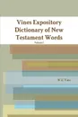 Vines Expository Dictionary of New Testament Words - W.E Vine, Editor Rev Terry Kulakowski