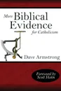 More Biblical Evidence for Catholicism - Dave Armstrong