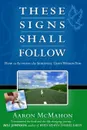 These Signs Shall Follow. How to Activate the Spiritual Gifts - Aaron McMahon