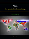 Alien. How Operational Art Devoured Strategy .Enlarged Edition. - Strategic Studies Institute, Justin Kelly, Mike Brennan