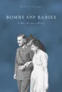 Bombs and Babies. A War Bride's Diary - Peter J Cooper
