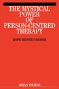 Mystical Power of Person-Centred Therapy - Thorne