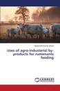 Uses of agro-industerial by-products for rumenants feeding - Ahmed Mohammed Hassan