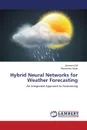 Hybrid Neural Networks for Weather Forecasting - Gill Jasmeen, Singh Shaminder