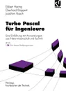 Turbo Pascal fur Ingenieure. Eine Einfuhrung mit Anwendungen aus Naturwissenschaft und Technik - Ekbert Hering