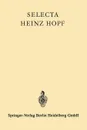 Selecta Heinz Hopf. Herausgegeben zu seinem 70. Geburtstag von der Eidgenossischen Technischen Hochschule Zurich - Heinz Hopf