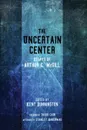 The Uncertain Center - Arthur C. McGill