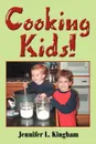 Cooking Kids! - Jennifer L. Kingham