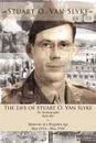 The Life of Stuart O. Van Slyke. An Autobiography Book One Memories of a Forgotten Age May 1916 - May 1946 - Stuart O. Van Slyke