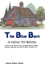 The Blue Barn. None - Edward Weigel George Edward Weigel, George Edward Weigel