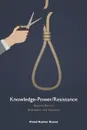 Knowledge-Power/Resistance. Beyond Bacon, Ambedkar and Foucault - Vinod Kumar Rawat