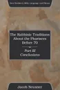 The Rabbinic Traditions About the Pharisees Before 70, Part III - Jacob Neusner