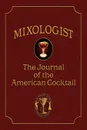 Mixologist. The Journal of the American Cocktail, Volume 1 - Jared McDaniel Brown, Robert Hess