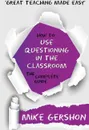 How to Use Questioning in the Classroom The Complete Guide - Mike Gershon