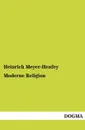 Moderne Religion - Heinrich Meyer-Henfey