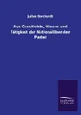 Aus Geschichte, Wesen und Tatigkeit der Nationalliberalen Partei - Julian Borchardt