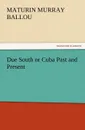 Due South or Cuba Past and Present - Maturin Murray Ballou