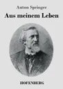 Aus meinem Leben - Anton Springer
