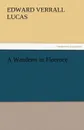 A Wanderer in Florence - Edward Verrall Lucas