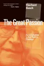 Great Passion. An Introduction to Karl Barth's Theology - Eberhard Busch, William H Rader