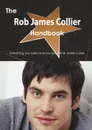 The Rob James Collier Handbook - Everything You Need to Know about Rob James Collier - Emily Smith