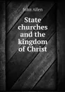 State churches and the kingdom of Christ - John Allen