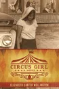 Circus Girl. A Novel - Elizabeth Carter Wellington