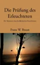 Die Prufung des Erleuchteten - Franz W. Braun