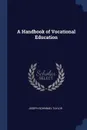 A Handbook of Vocational Education - Joseph Schimmel Taylor