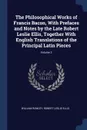 The Philosophical Works of Francis Bacon, With Prefaces and Notes by the Late Robert Leslie Ellis, Together With English Translations of the Principal Latin Pieces; Volume 3 - William Rawley, Robert Leslie Ellis