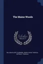 The Maine Woods - William Ellery Channing, Henry David Thoreau, Sophia E. Thoreau