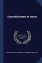 Disestablishment In France - Sabatier Paul 1858-1928, Dell Robert 1865-1940