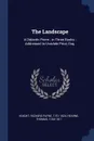 The Landscape. A Didactic Poem : in Three Books : Addressed to Uvedale Price, Esq. - Hearne Thomas 1744-1817